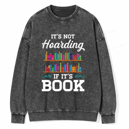 Pagewings It_s not Hoarding If It_s Book Lover T-Shirt Unisex Washed Sweatshirt