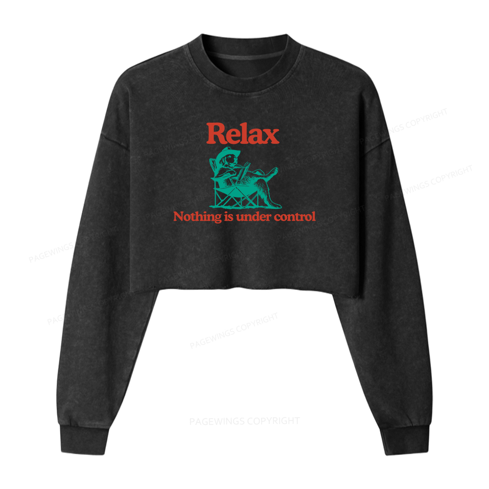 Pagewings Relax Nothing Is Under Control Women Washed Crop Sweatshirt