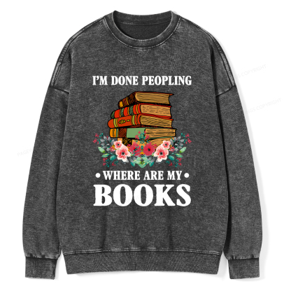 Pagewings I’m Done Peopling Where Are My Books Unisex Washed Sweatshirt
