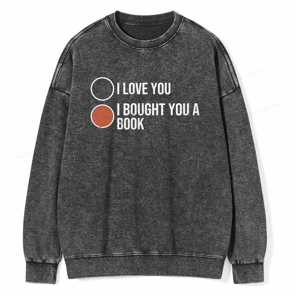PagewingsI Bought You A Book Unisex Washed Sweatshirt