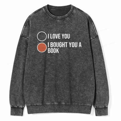 PagewingsI Bought You A Book Unisex Washed Sweatshirt