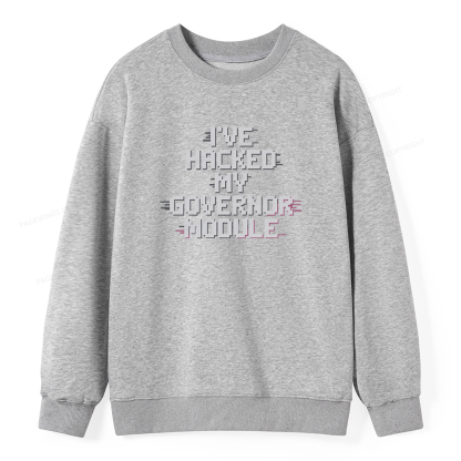 Pagewings I've Hacked My Governor Module Unisex Classic Sweatshirt