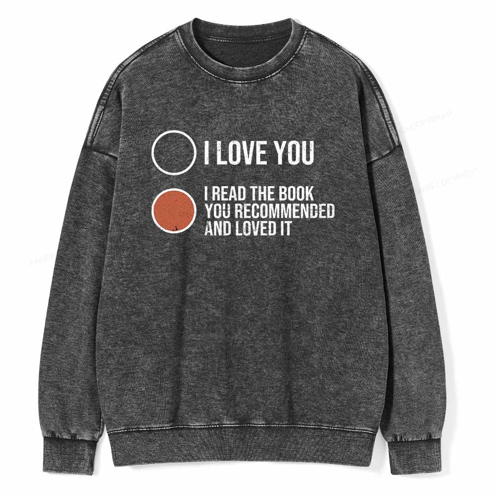 Pagewings I Read The Book You Recommended And Loved It Unisex Washed Sweatshirt