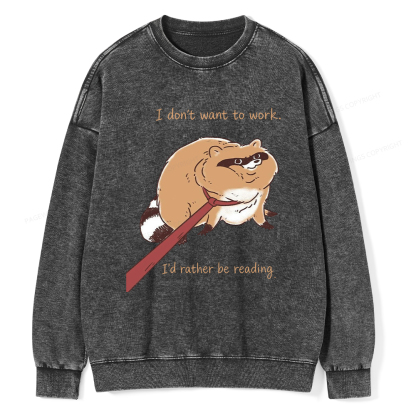 Pagewings I Don't Want To Work I'd Rather Be Reading Unisex Washed Sweatshirt