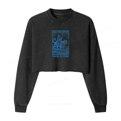 Pagewings Born to Read Grimoires Forced to Work Women Washed Crop Sweatshirt