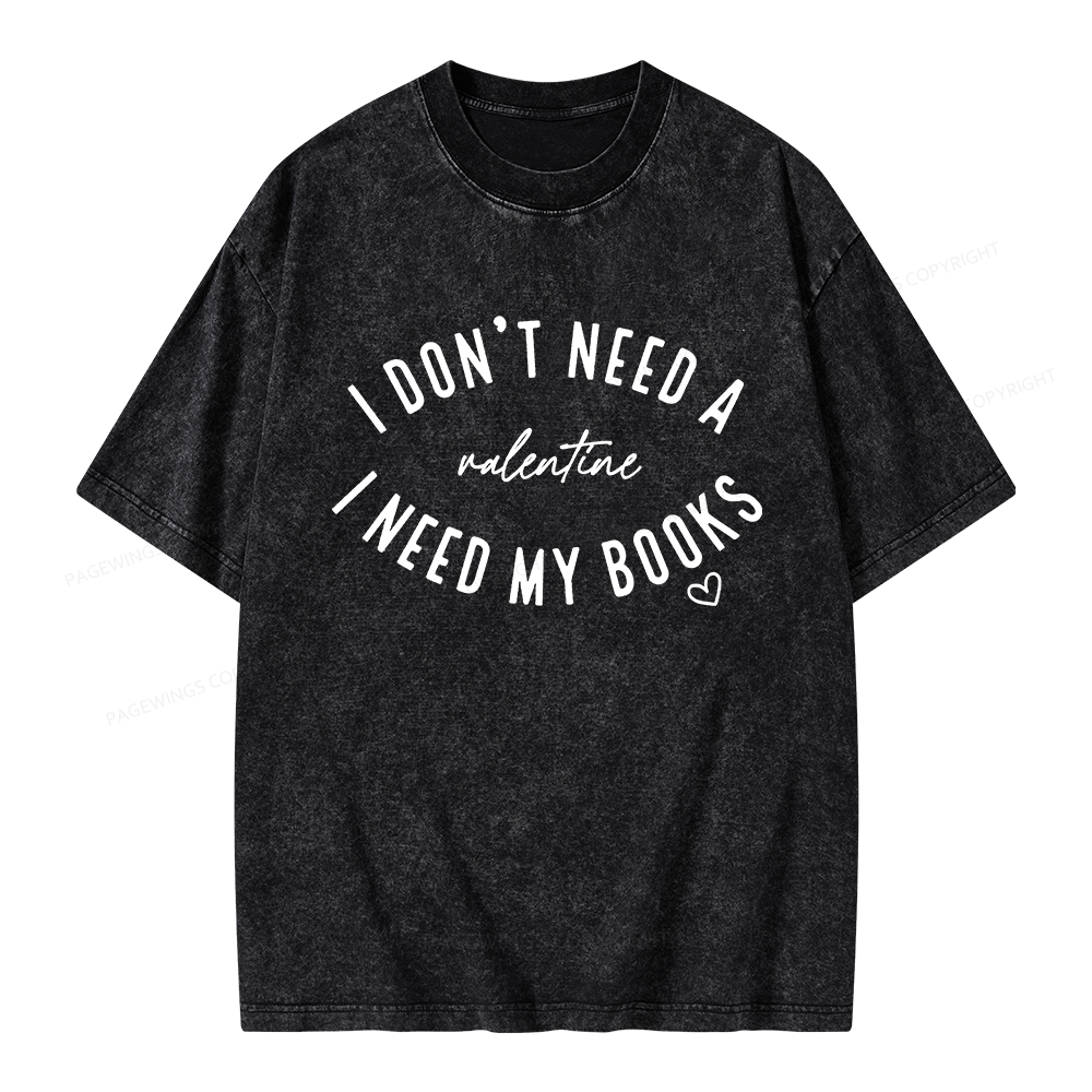 Pagewings I Don't Need A Valentine I Need My Books Unisex Washed T-shirt