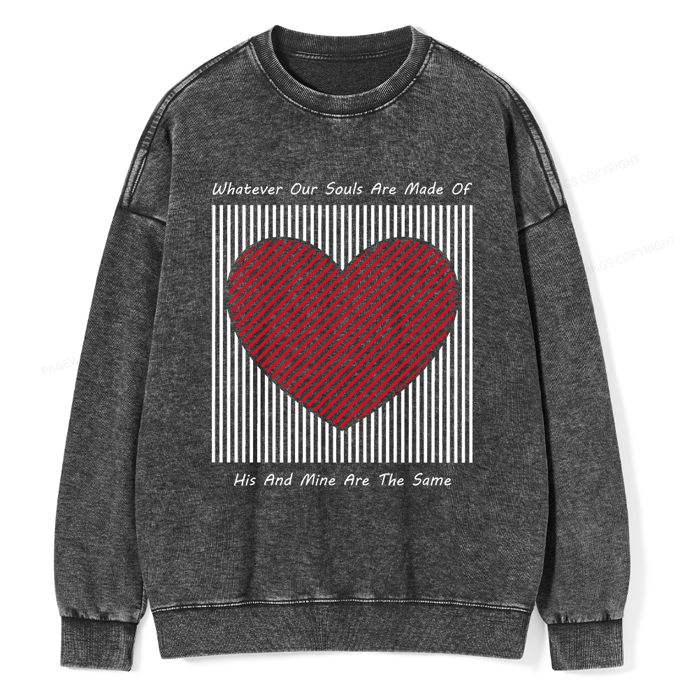 Pagewings Whatever Our Souls Are Made Of His And Mine Are The Same、 Unisex Washed Sweatshirt