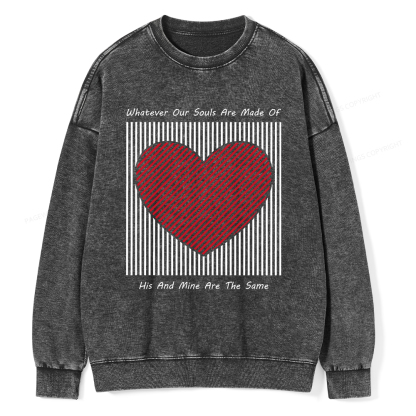 Pagewings Whatever Our Souls Are Made Of His And Mine Are The Same、 Unisex Washed Sweatshirt