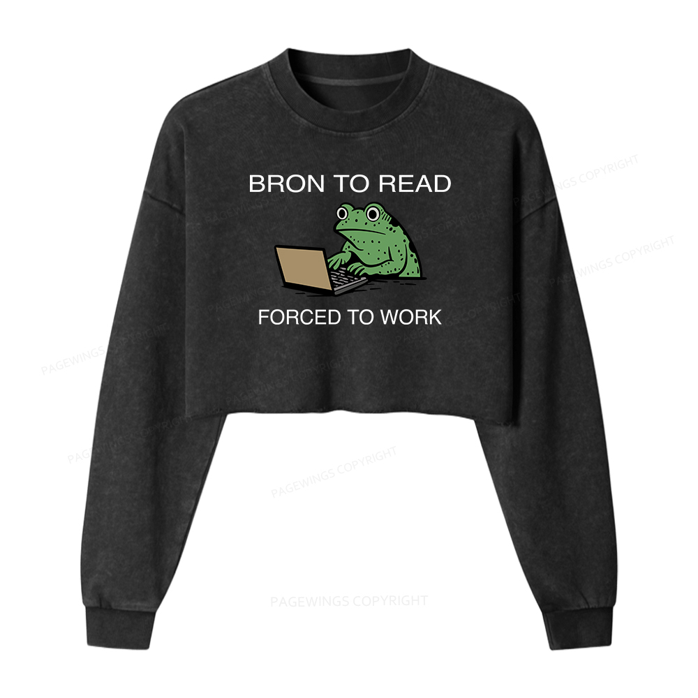 Pagewings Born to Read Forced to Work Women Washed Crop Sweatshirt