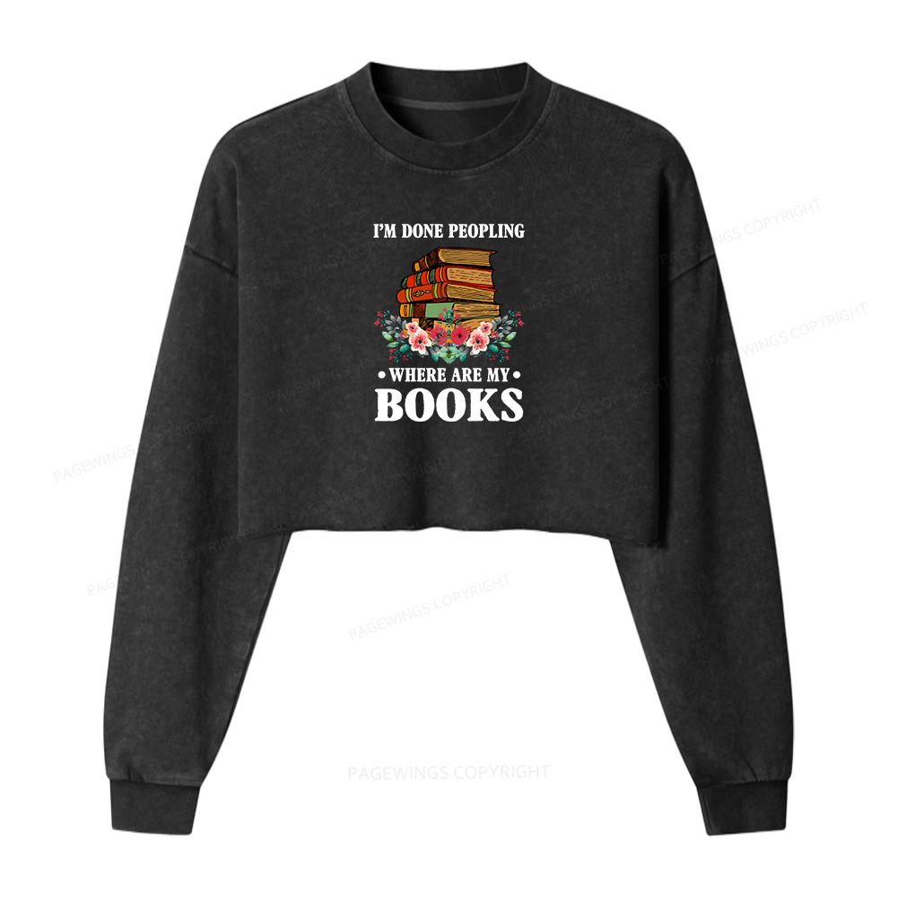 Pagewings I’m Done Peopling Where Are My Books Women Washed Crop Sweatshirt