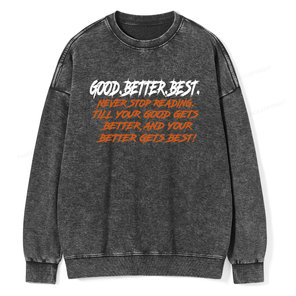 Pagewings Good Better Best Never Stop Reading Unisex Washed Sweatshirt