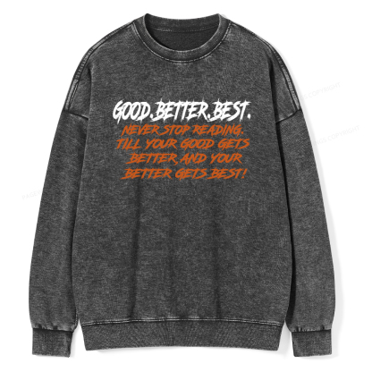 Pagewings Good Better Best Never Stop Reading Unisex Washed Sweatshirt