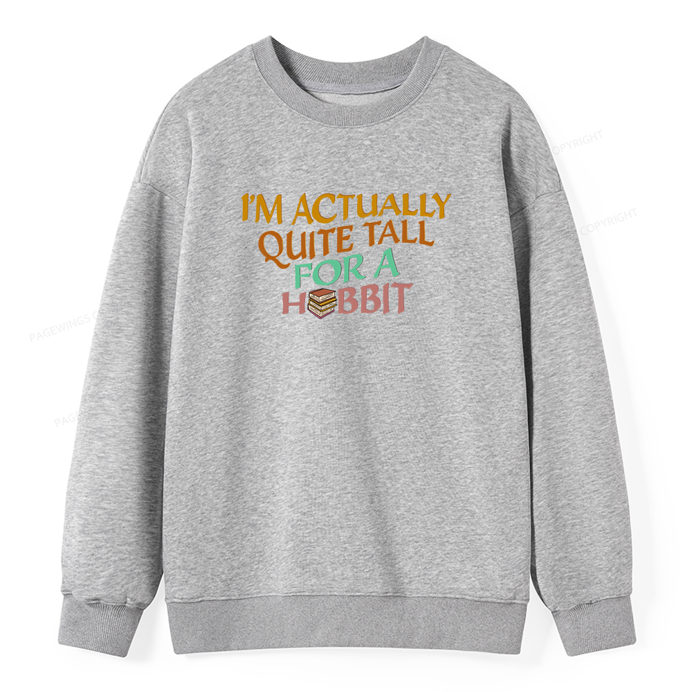 Pagewings I'm Actually Quite Tall Unisex Classic Sweatshirt
