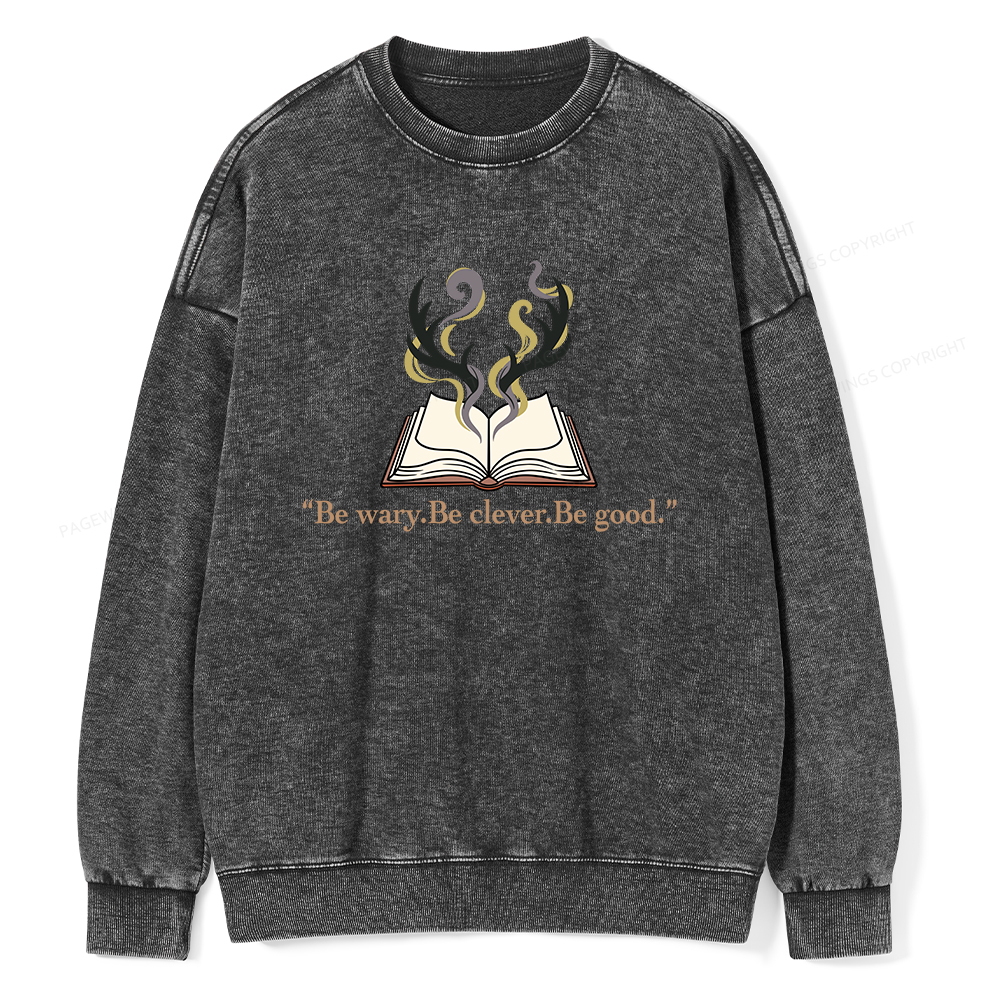 Pagewings Be Wary Be Clever Be Good Unisex Washed Sweatshirt