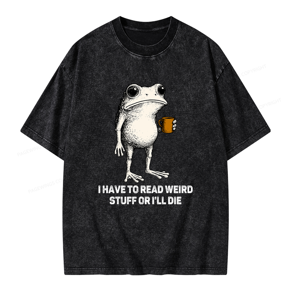 Pagewings I Have To Read Weird Stuff Or I'll Die Unisex Washed T-shirt