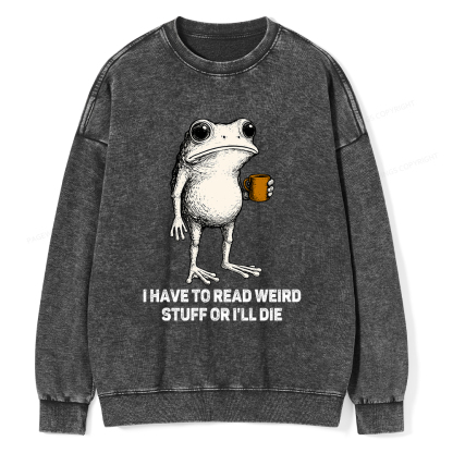 Pagewings I Have To Read Weird Stuff Or I'll Die Unisex Washed Sweatshirt