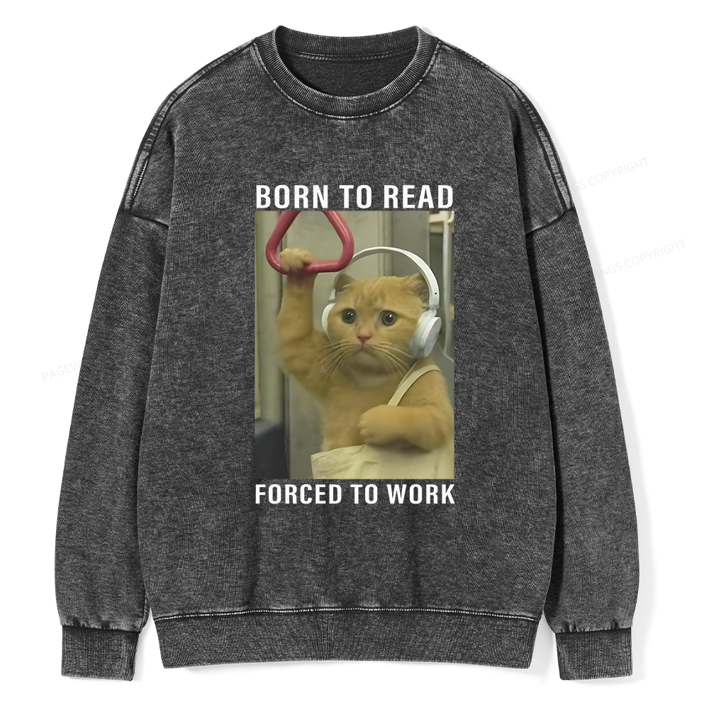 Pagewings Born To Read Forced To Work Unisex Washed Sweatshirt