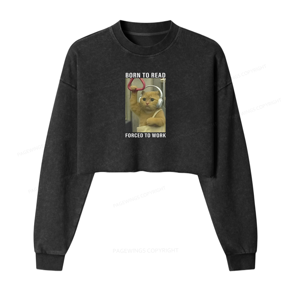 Pagewings Born To Read Forced To Work Women Washed Crop Sweatshirt