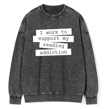 Pagewings I Work To Support My Reading Addiction Unisex Washed Sweatshirt