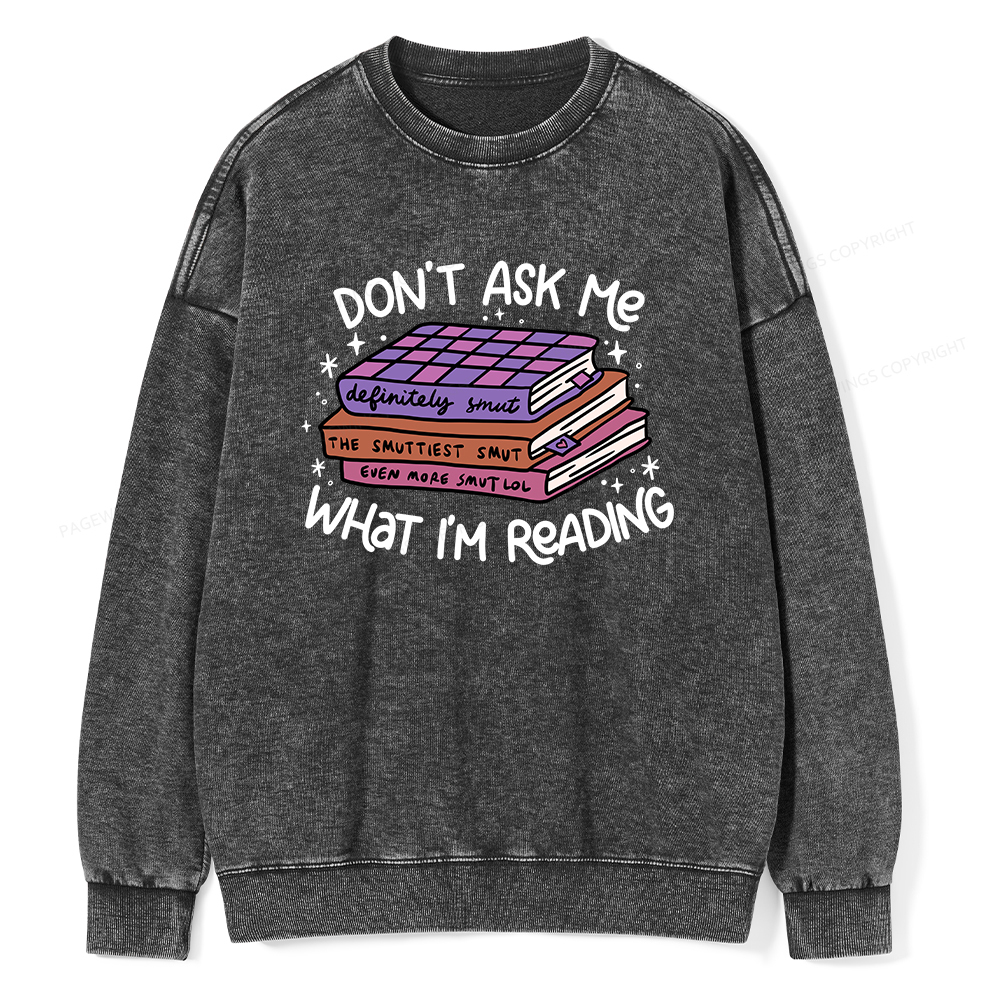 Pagewings Don't Ask Me What I Am Reading Unisex Washed Sweatshirt