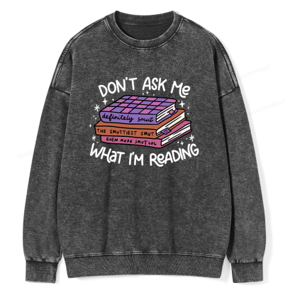 Pagewings Don't Ask Me What I Am Reading Unisex Washed Sweatshirt