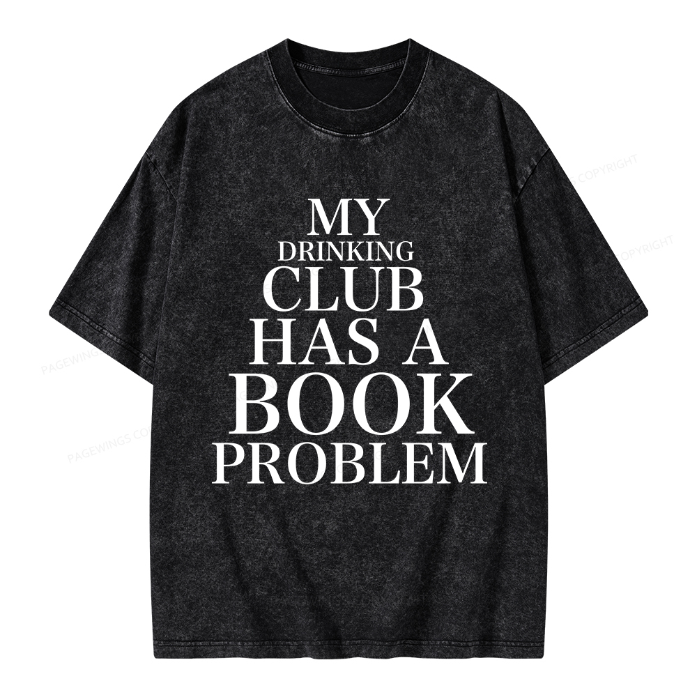 Pagewings My Drinking Club Has A Book Problem Unisex Washed T-shirt