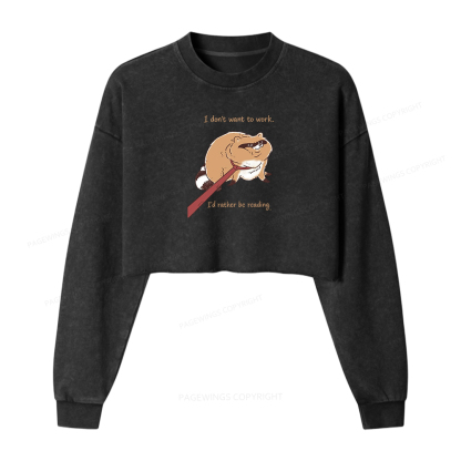Pagewings I Don't Want To Work I'd Rather Be Reading Women Washed Crop Sweatshirt