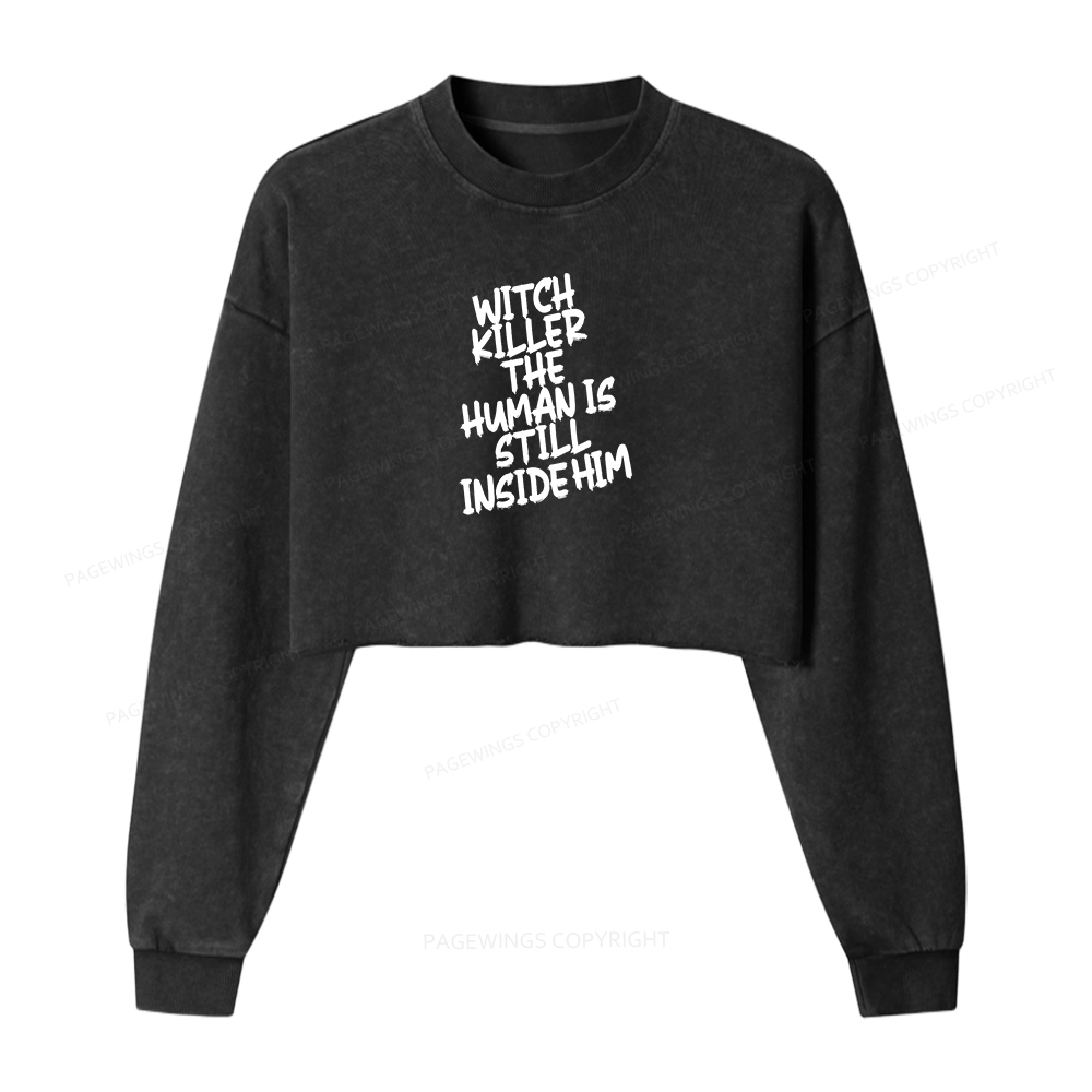 Pagewings Witch Killer The Human Is Still Inside Him Women Washed Crop Sweatshirt