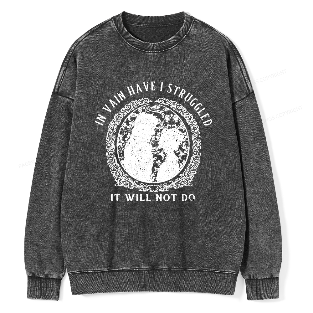 Pagewings In Vain Have I Struggled It Will Not Do Unisex Washed Sweatshirt