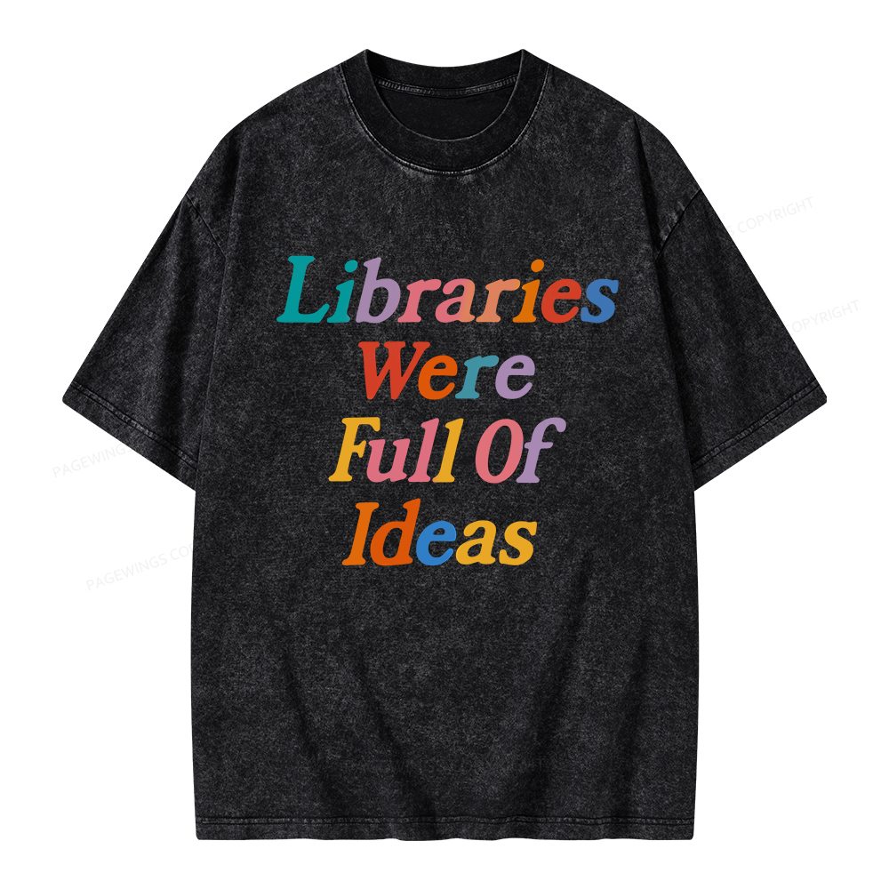 Pagewings Libraries Were Full Of Ideas Unisex Washed T-shirt