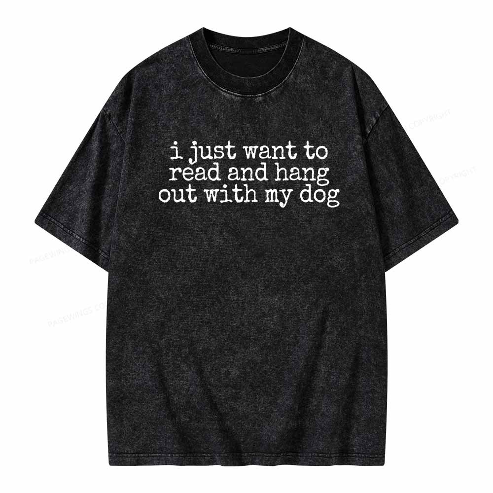 Pagewings I Just Want To Read And Hang Out With My Dog Shirt Unisex Washed T-shirt