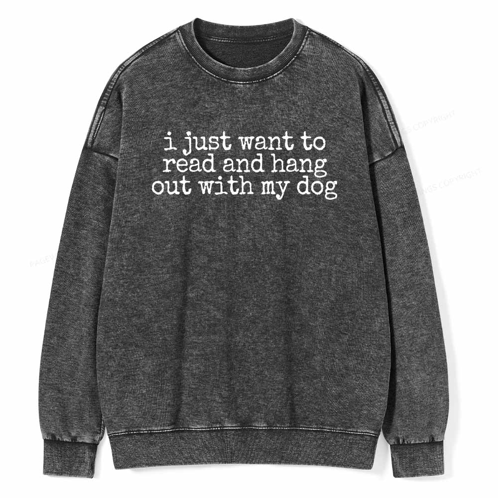 Pagewings I Just Want To Read And Hang Out With My Dog Shirt Unisex Washed Sweatshirt