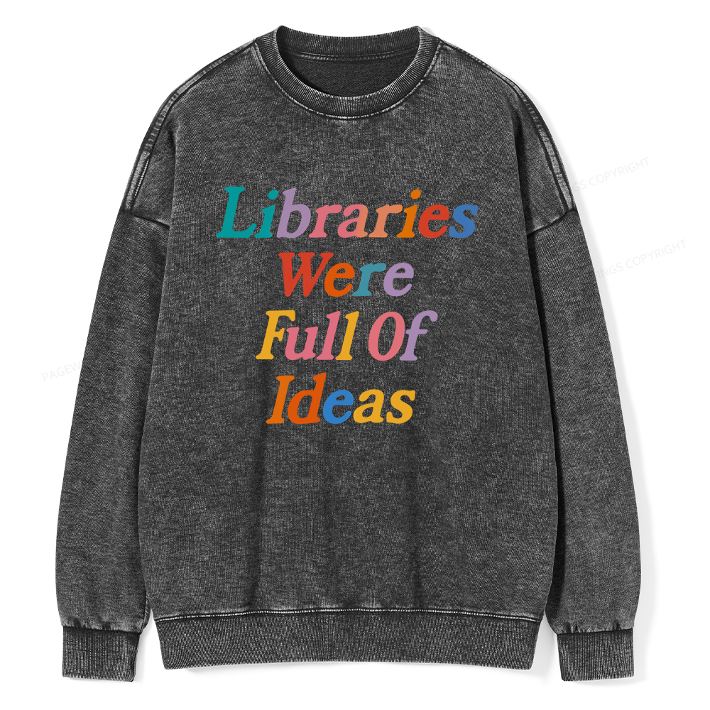 Pagewings Libraries were full of ideas Unisex Washed Sweatshirt