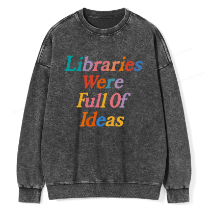 Pagewings Libraries were full of ideas Unisex Washed Sweatshirt