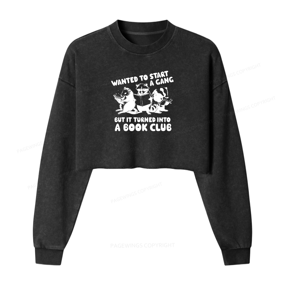 Pagewings Wanted to Start a Gang But It Turned Into a Book Club Washed Crop Sweatshirt