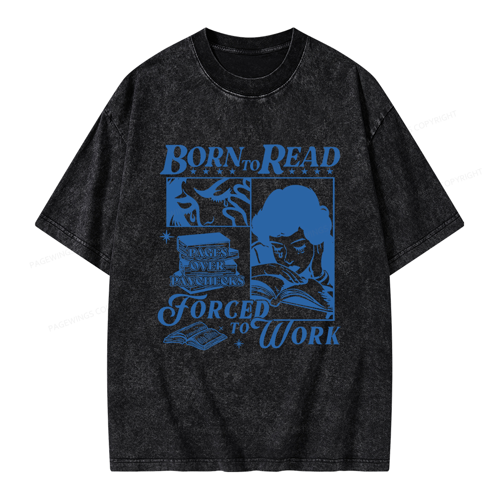 Pagewings Born To Read Forced To Work Unisex Washed T-shirt