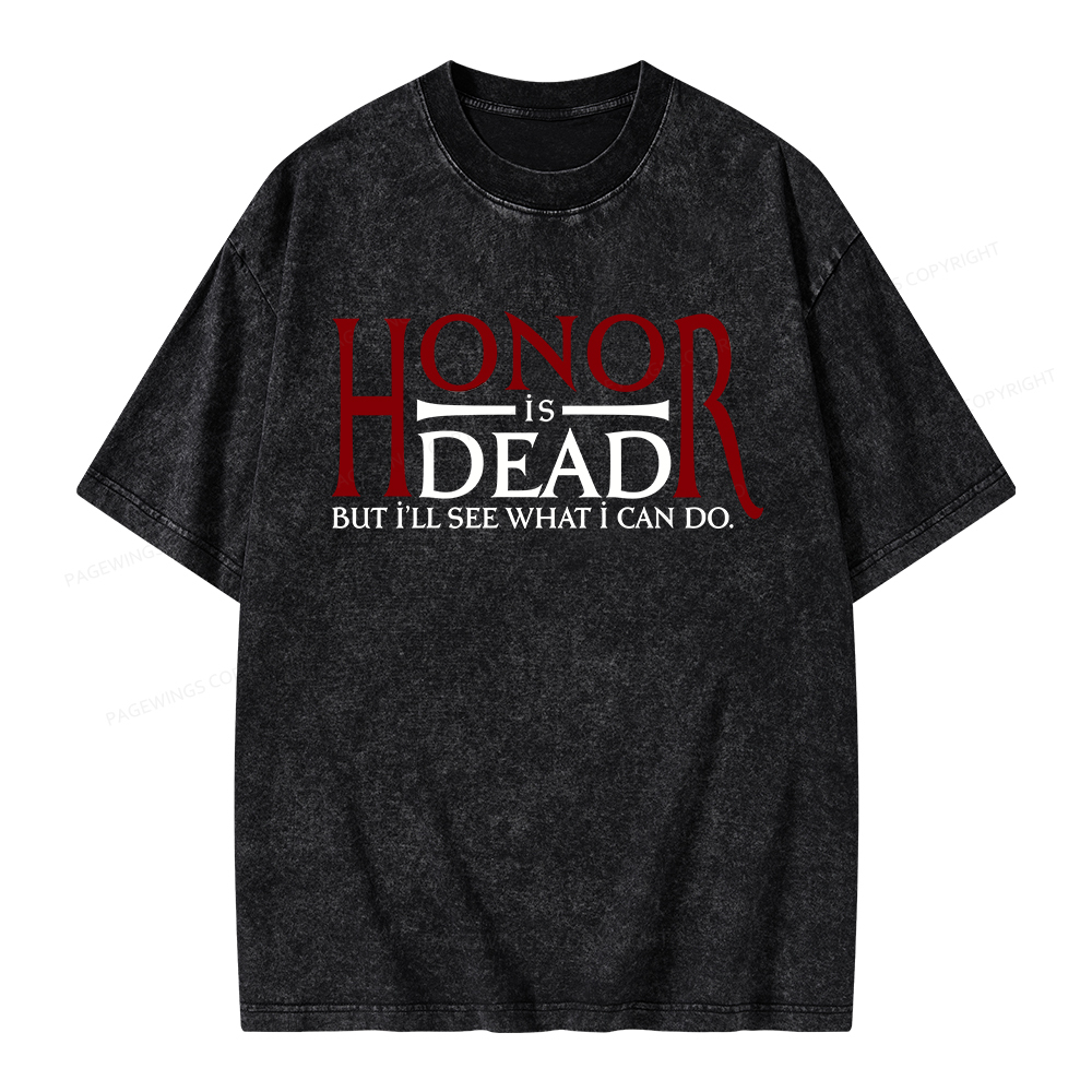 Pagewings Honor Is Dead But I’ll See What I Can Do Unisex Washed T-shirt
