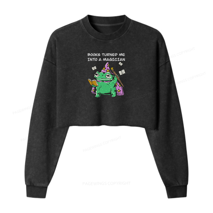 Pagewings Books Turned Me Into A Magician Washed Crop Sweatshirt