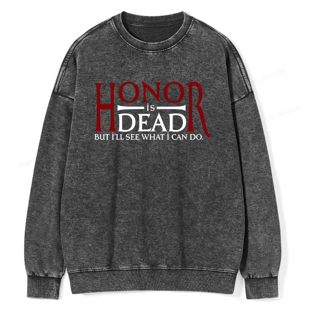 Pagewings Honor Is Dead But I’ll See What I Can Do Unisex Washed Sweatshirt