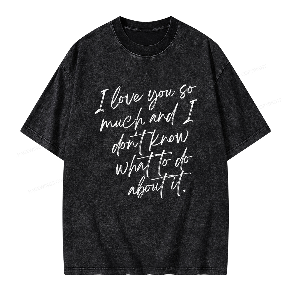 Pagewings I Love You So Much Unisex Washed T-shirt