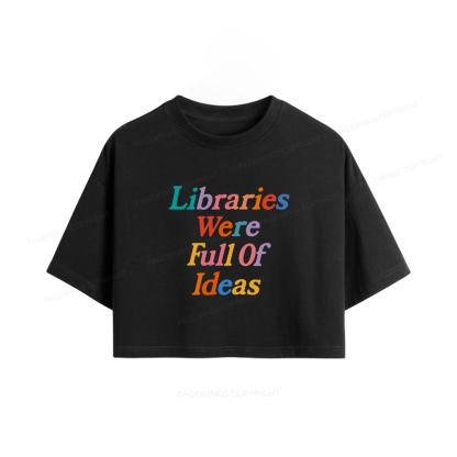 Pagewings Libraries Were Full Of Ideas Women Crop Tops