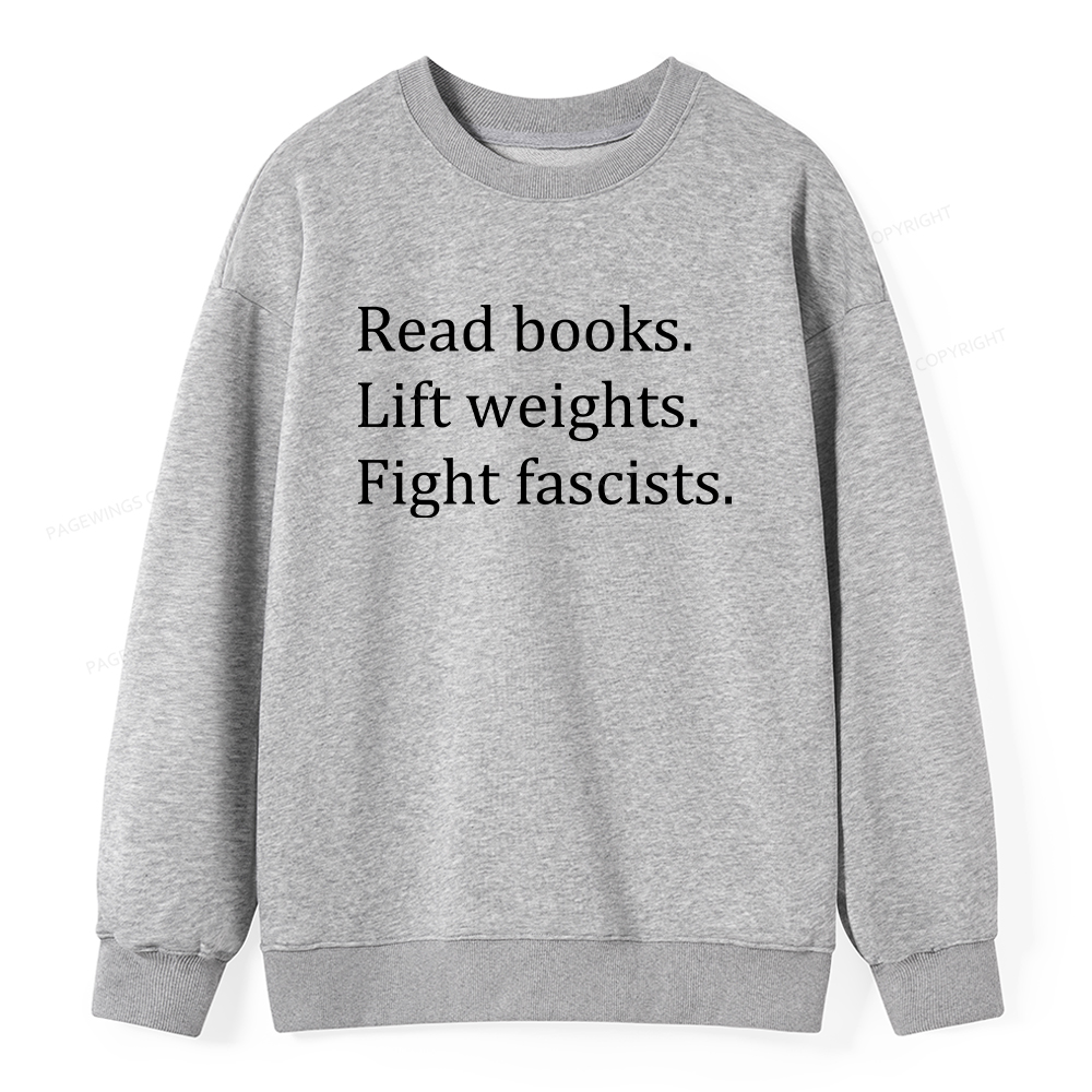 Pagewings Read Books Lift Weights Fight Fascists Unisex Classic Sweatshirt