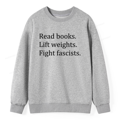 Pagewings Read Books Lift Weights Fight Fascists Unisex Classic Sweatshirt