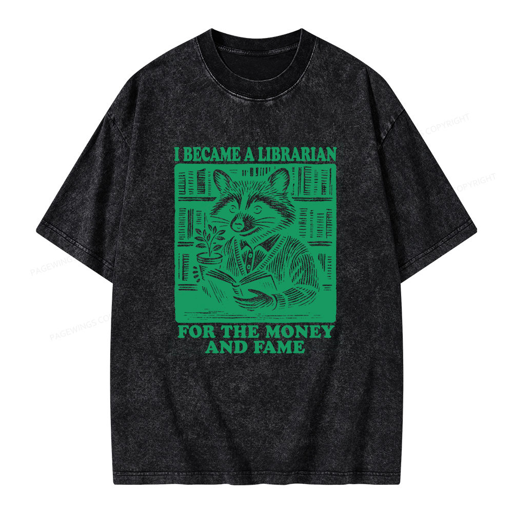 Pagewings I Became A Librarian For The Money And Fame Unisex Washed T-shirt