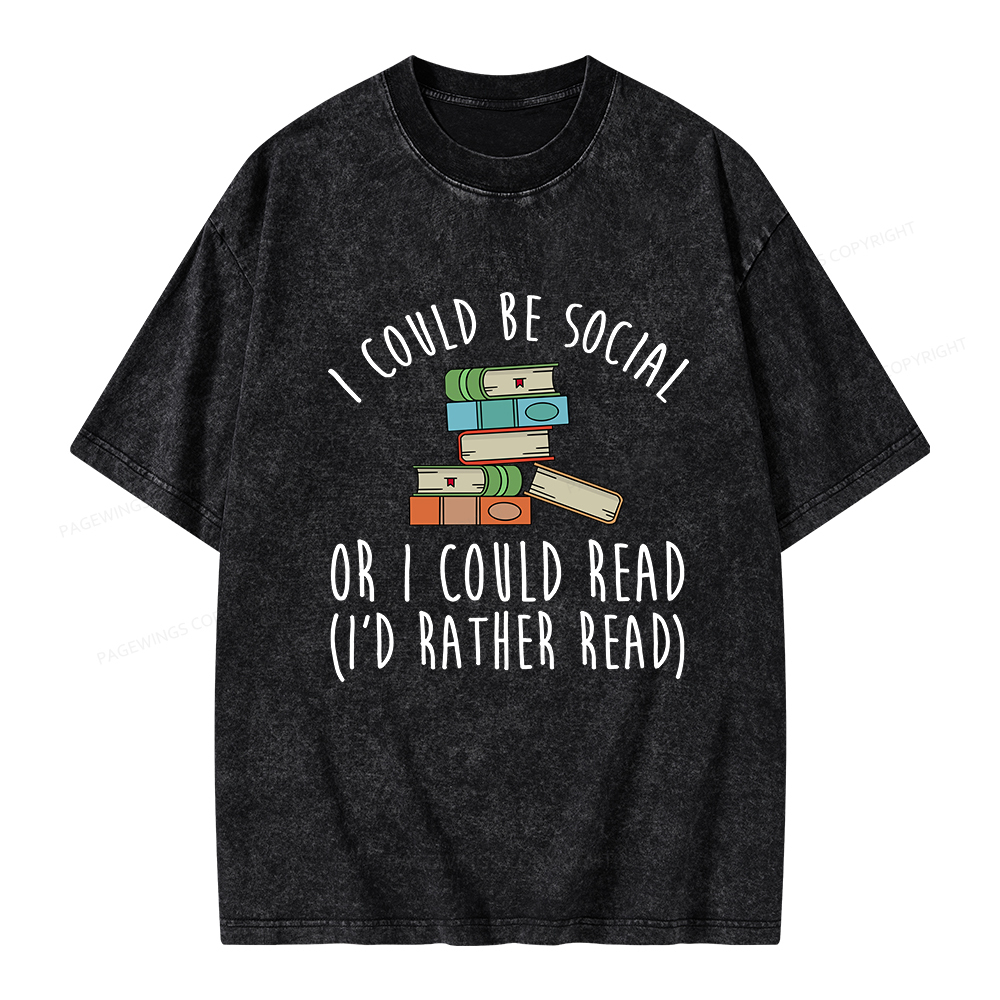 PagewingsI Could Be Social Or I Could Read Unisex Washed T-shirt