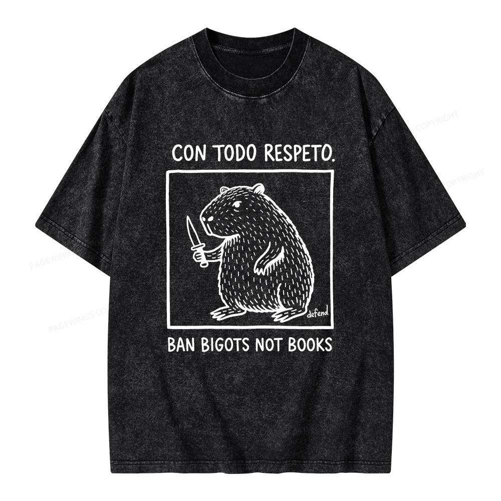 Pagewings Con Todo Respeto Ban Bigots Not Books Unisex Washed T-shirt