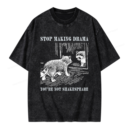 Pagewings Stop Making Drama You're Not Shakespeare Unisex Washed T-shirt