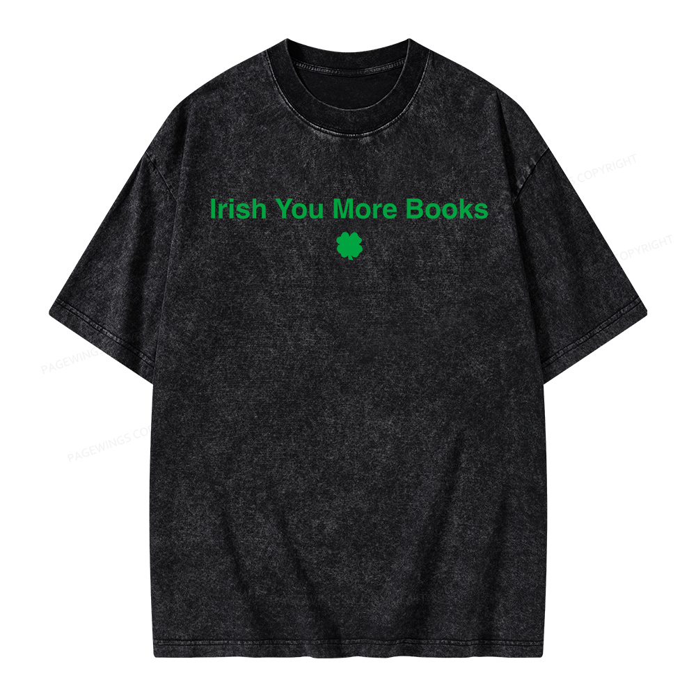 Pagewings St Patrick's Day Irish You More Books Unisex Washed T-shirt