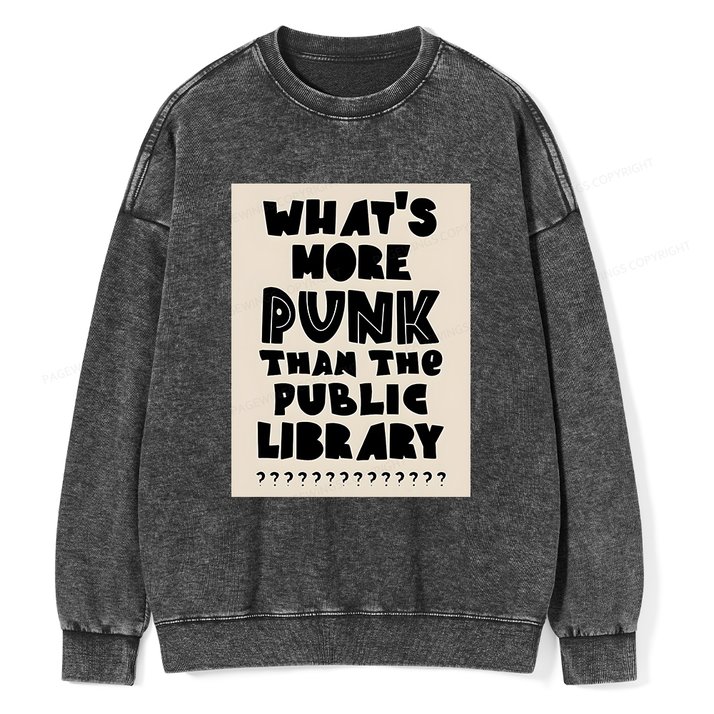 Pagewings What's More Punk Than The Public Library Unisex Washed Sweatshirt