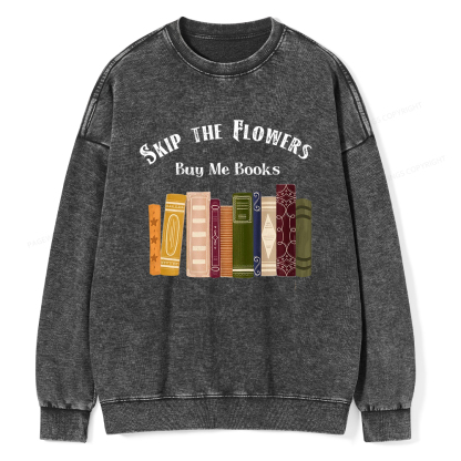 Pagewings Skip The Flowers Buy Me Books Unisex Washed Sweatshirt